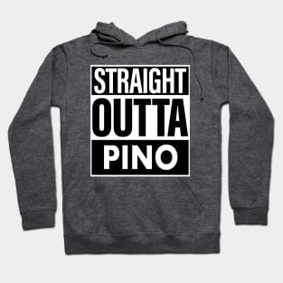 Pino Name Straight Outta Pino Hoodie